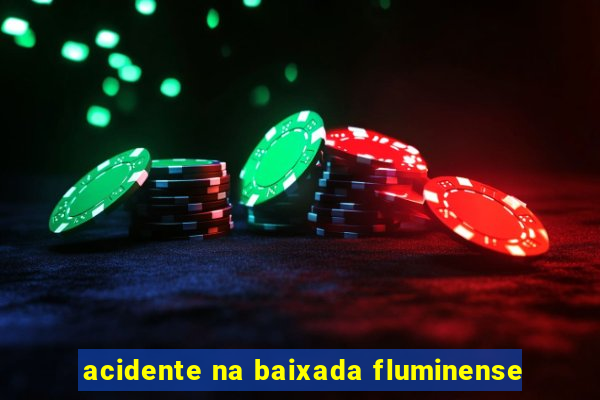 acidente na baixada fluminense